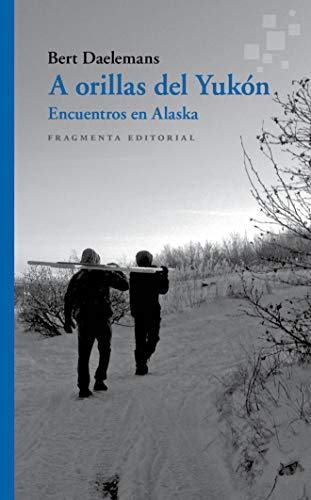 A orillas del Yukón: Encuentros en Alaska: 66 (Fragmentos)