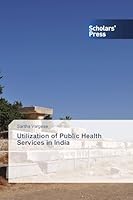 Utilization of Public Health Services in India 3639762320 Book Cover