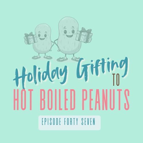 47|Holiday Gifting to Hot Boiled Peanuts: Budgeting, Homemade Gifts, Subscriptions, Amazon Wish Lists, Group Gifts, Family, Kids, Parents, Tofu Stir Fry