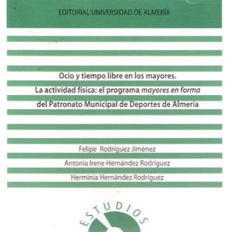 Ocio y tiempo libre en los mayores: La actividad física: el programa de mayores en forma del Patronato Municipal de Deportes de Almería (Estudios (Edición Electrónica)) (Spanish Edition)