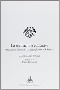 Vedi scheda su Amazon La mediazione educativa. «Mediatori culturali» tra uguaglianza e differenza