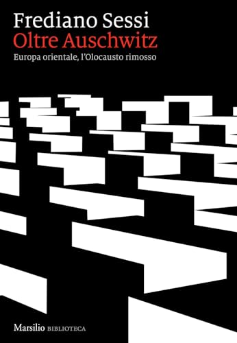 Oltre Auschwitz. Europa Orientale, L’Olocausto Rimosso Oltre Auschwitz. Europa Orientale, L’Olocausto Rimosso