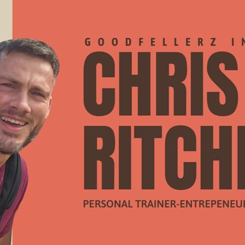 WhosthisGuy? Chris Ritchens Opens Up On Mental Health, Fatherhood & More | Goodfellerz Interviews