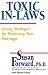 Toxic In-Laws: Loving Strategies for Protecting Your Marriage