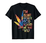 I'm Blunt Because God Rolled Me That Way Hippie Stoner Girl T-Shirt
