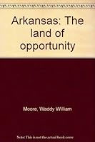 Arkansas: The land of opportunity B0006W7Q9A Book Cover