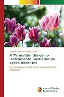 A TV Multimidia Como Instrumento Mediador de Acoes Docentes 6130157088 Book Cover