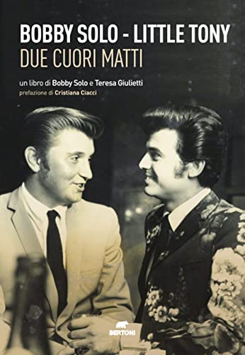Bobby Solo. Little Tony. Due Cuori Matti