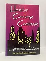 Houston Concierge Cookbook: Favorite Recipes from 45 of Houston's Finest Hotels and Restaurants 1571681248 Book Cover
