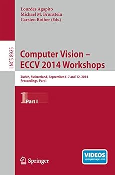 Paperback Computer Vision - Eccv 2014 Workshops: Zurich, Switzerland, September 6-7 and 12, 2014, Proceedings, Part I Book