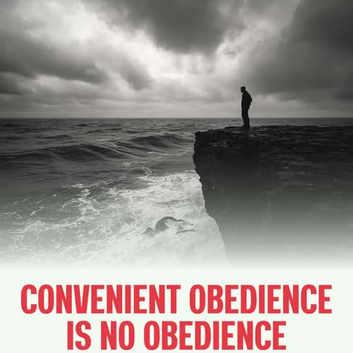 Convenient Obedience Is No Obedience