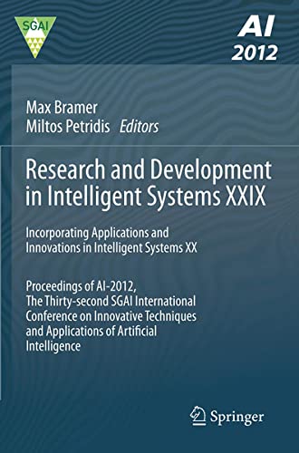 Buy Research and Development in Intelligent Systems XXIX: Incorporating Applications and Innovations in Intelligent Systems XX Proceedings of AI-2012, the ... and Applications of Artificial Intelligence — BookShops.in