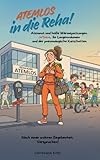 ATEMLOS in die Reha!: Atemnot und heiße Wärmepackungen: JaTinka, ihr Lungenvolumen und der pneumologische Kurschatten. Nach einer wahren Begebenheit. Versprochen!