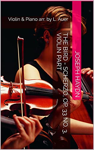 The Bird - Scherzo, Op. 33 No. 3, Violin Part: Violin & Piano arr. by L. Auer (English Edition)