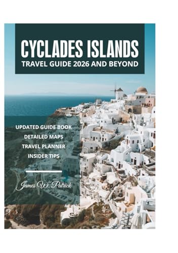 CYCLADES ISLANDS TRAVEL GUIDE 2026 AND BEYOND