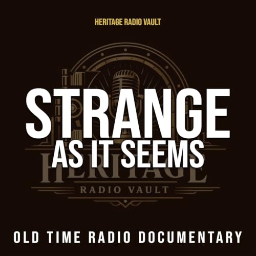 Strange As It Seems &ndash; Old Time Radio Documentary (OTR) cover art