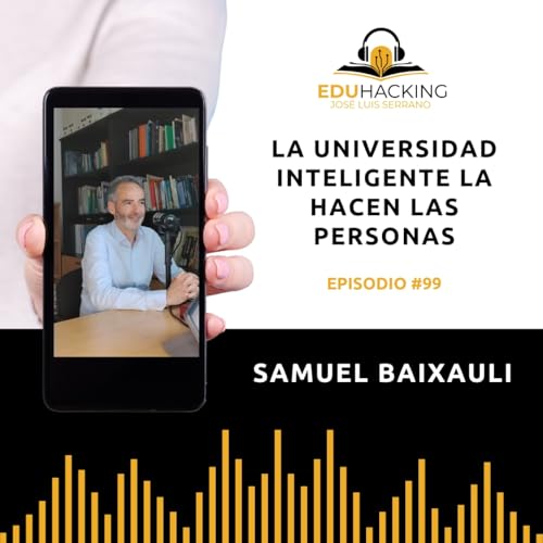 Samuel Baixauli | La universidad inteligente la hacen las personas #99