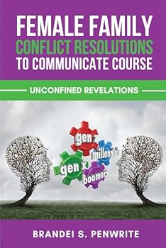 Paperback FEMALE FAMILY CONFLICT RESOLUTIONS TO COMMUNICATE COURSE: Unconfined Revelations, Prequel (Win Family & Social Connections) Book
