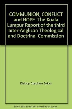 Paperback COMMUNION, CONFLICT and HOPE. The Kuala Lumpur Report of the third Inter-Anglican Theological and Doctrinal Commission Book