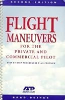 Flight Maneuvers for the Private & Commercial Pilot: Step by Step Procedures Plus Profiles 1886474028 Book Cover