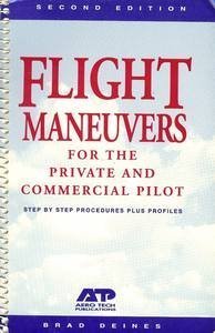 Paperback Flight Maneuvers for the Private & Commercial Pilot: Step by Step Procedures Plus Profiles Book