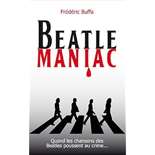 Beatlemaniac: Quand les chansons des Beatles poussent au crime - Les Beatles, Paul McCartney, John Lennon, RIngo Starr, George Harrison Beatlemaniac: Quand les chansons des Beatles poussent au crime – Image 2