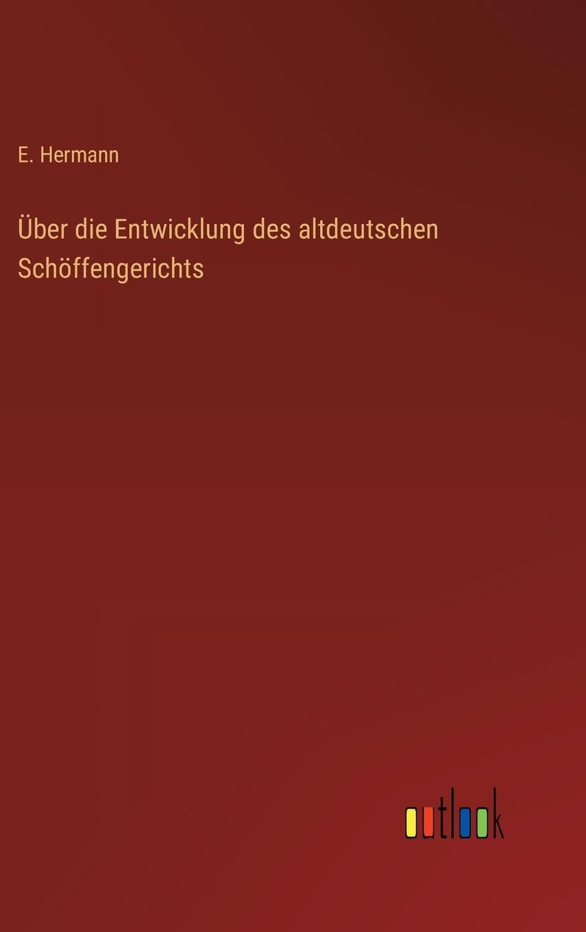 Über die Entwicklung des altdeutschen Schöffengerichts