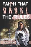 FAITH THAT BROKE THE RULES 1737322986 Book Cover
