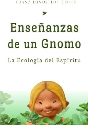 Enseñanzas de un Gnomo: La Ecología del Espíritu