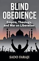 Blind Obedience: Empire, Theology, and the War on Liberation B0G2ZM7FRH Book Cover