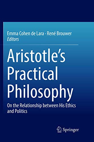 Aristotle’s Practical Philosophy: On the Relationship between His Ethics and Politics