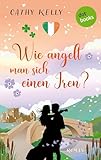 Wie angelt man sich einen Iren?: Roman | Feelgood auf Irisch – zwei Freundinnen und das Abenteuer Liebe - Cathy Kelly Übersetzer: Inez Meyer 
