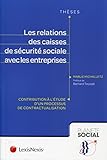  les relations des caisses de securite sociale avec les entreprises
