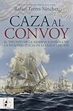  Caza al convoy. El triunfo de la Armada española en la independencia de Estados Unidos