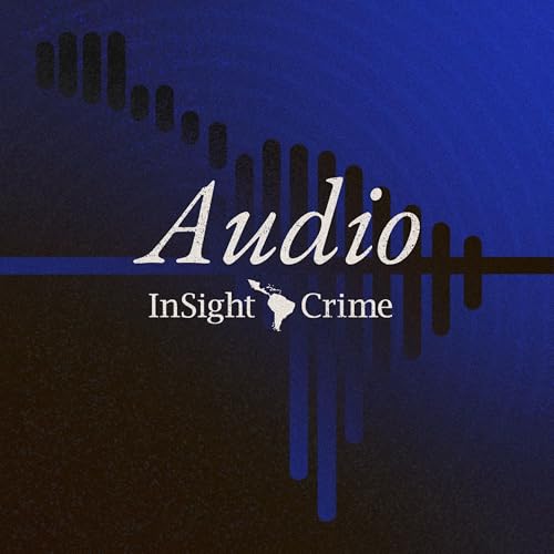 Audio | InSight Crime cover art