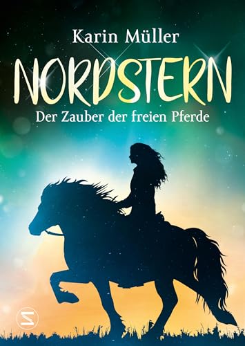 Nordstern - Der Zauber der freien Pferde: Islandpferde und Magie! | Von der Bestsellerautorin von »Nordlicht« | Für Pferdefans ab 12 Jahren (German Edition)