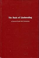 The basis of linebreeding: A practical guide with illustrations B0006EX98K Book Cover