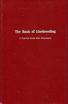 Hardcover The basis of linebreeding: A practical guide with illustrations Book