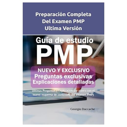 Preparación Completa Del examen PMP, Ultima Versión: Últimas Preguntas y Explicación (se alinea con el nuevo esquema de contenido del examen PMP)