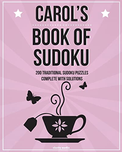 Carol's Book Of Sudoku: 200 traditional sudoku puzzles in easy, medium & hard