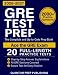 GRE Test Prep: The Complete and Up-to-Date Prep Book with Full-Length Practice Tests and Easy-to-Follow Explanations to Ace the GRE Exam