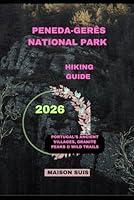PENEDA-GERÊS NATIONAL PARK HIKING GUIDE 2026: Portugal’s Ancient Villages, Granite Peaks & Wild Trails B0G2GJWJZH Book Cover