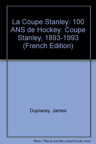 La Coupe Stanley: 100 ANS de Hockey: Coupe Stan... [French] 0590745158 Book Cover