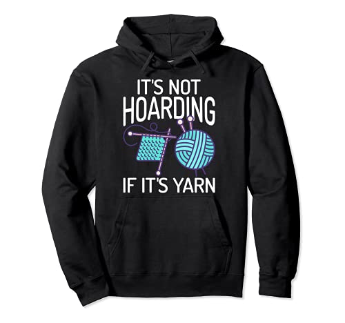 It'S Not Hoarding If It'S Yarn Knitters Knitting Lovers Pullover Hoodie, Black
