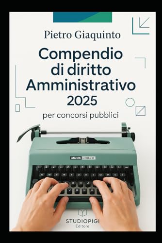 Compendio di DIRITTO AMMINISTRATIVO 2025: per concorsi pubblici