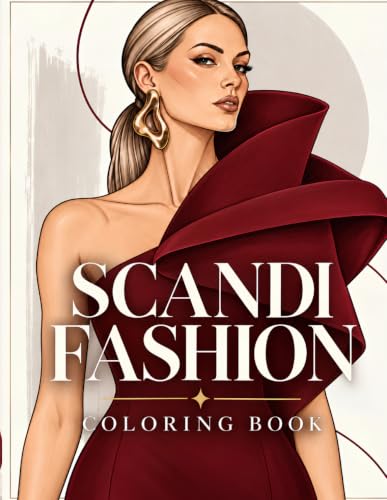 Scandi Fashion Coloring Book: 45 Scandinavian Fashion Illustrations: A Minimalist Scandi Girl Coloring Book for Adults, Featuring Cozy Hygge Outfits and Aesthetic Clean Line Designs.