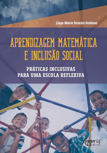 Aprendizagem matemática e inclusão social: práticas inclusivas para uma escola reflexiva