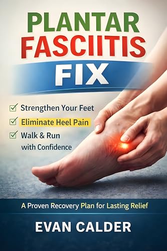Plantar Fasciitis Fix: A Proven Recovery Plan for Lasting Relief (Recovery Series)