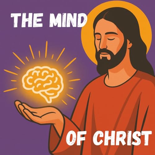 The Mind Of Christ Part 3 Podcast Por  arte de portada