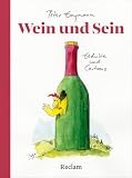 Wein und Sein. Gedichte und Cartoons: Das ideale Geschenk für alle Weinliebhaber, Sommeliers, Winzer und Genießer